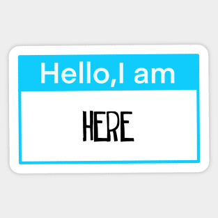 Hello, I am here Sticker